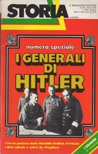 Storia illustrata: numero speciale: I generali di Hitler.