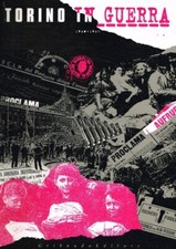 Libro - TORINO IN GUERRA. 1940-1945. Catalogo della mostra.