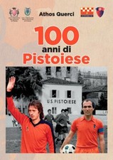 100 anni di Pistoiese -