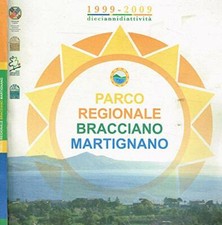 Parco Regionale Bracciano Martignano. 1999-2009. dieci anni di attivit