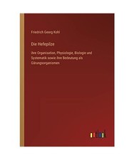 Die Hefepilze: ihre