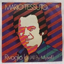 DISCO 45 GIRI MARIO TESSUTO RIVOGLIO LEI (ALL BY MYSELF) IR. 17101 ITALIA 1976