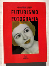 Giovanni Lista Futurismo e fotografia Multhipla 1982 prima ristampa arte 900