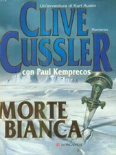 MORTE BIANCA. CUSSLER CLIVE LONGANESI 2006 LA GAJA SCIENZA
