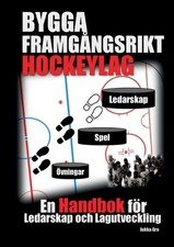 Bygga Framgngsrikt Hockeylag: En Handbok f?r Ledarskap och Lagutveckling by Jukk