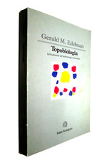EDELMAN G-TOPOBIOLOGIA,INTRODUZIONE ALL’EMBRIOLOGIA MOLECOLARE.Boringhieri,1993
