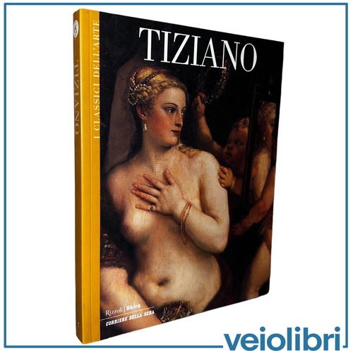 Tiziano classici dell arte - tiziano,
