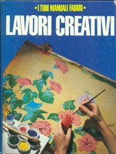 LAVORI CREATIVI MANUALISTICA AA.VV. FABBRI EDITORI 1994