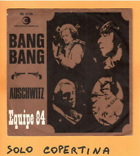 SOLO COPERTINA - 7" - EQUIPE 84 - Bang bang - Auschwitz - VG+ ITA
