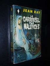 JEAN RAY – LE CARROUSEL DES MALEFICES - ED. MARABOUT 1964