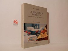 La biblioteca pubblica. Manuale ad uso del bibliotecario. A cura di M. Bellotti