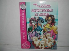 Tea Stilton - CINQUE CUCCIOLI DA SALVARE - Tea Sisters Vita al college n. 22