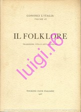 IL FOLKLORE Tradizioni vita e arti popolari -  Paolo Toschi - TCI - 1967