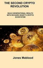 The Second Crypto Revolution: Build Generational Wealth with Richard Heart's...