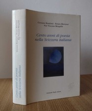 Cento anni di poesia nella Svizzera italiana - Bonalumi, Martinoni, Mengaldo