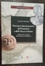 PAESAGGI ARCHEOLOGICI DEL PIEMONTE E DELLA VALLE D'AOSTA - A. MANDOLESI  RARO  R