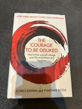 The Courage To Be Disliked by Ichiro Kishmi & Fumitake Koga (Paperback) Free P+P