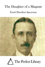 The Daughter of a Magnate by Frank Hamilton Spearman (English) Paperback Book