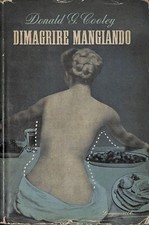 Dimagrire mangiando - Cooley Donald - Longanesi - 1953