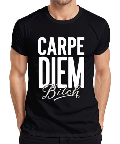 Maglietta carpe diem bitch - carpe,