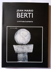 JEAN MARIO BERTI La pittura è astratta 2008 Astrattismo Elio Marchegiani Livorno