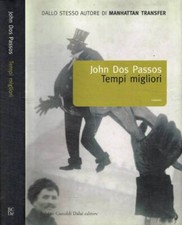 Tempi migliori. . Dos Passos John. 2004. .