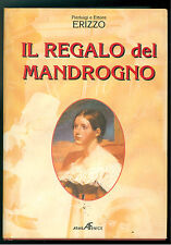 ERIZZO PIERLUIGI E ETTORE IL REGALO DEL MANDROGNO ARABAFENICE 2001