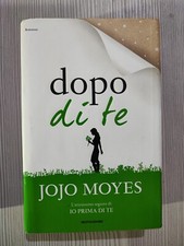 LIBRO JOJO MOYES - DOPO DI TE (seguito di IO PRIMA DI TE) - MONDADORI 1° ED 2016