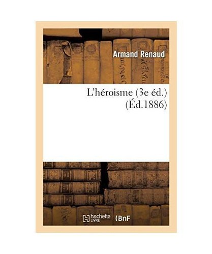 Héroisme armand - (3e, Éd.),