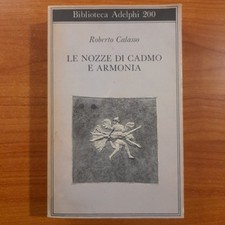 Le nozze di Cadmo e Armonia - Roberto Calasso - Adelphi 1988