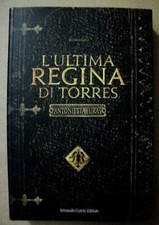 Antonietta Uras L’ULTIMA REGINA DI TORRES  / prima edizione Curcio 2014