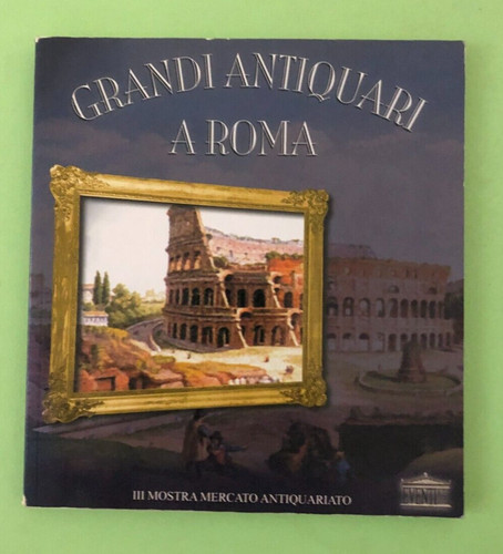Grandi antiquari roma iii - grandi,