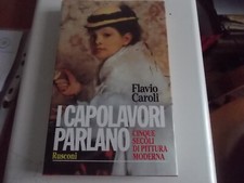 FLAVIO CAROLI - I CAPOLAVORI PARLANO 5 secoli di pittura 1ED. RUSCONI 1992