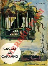 MANCINI Gabriele - Caccia al capanno e suoi ausiliari.  (2-70494)