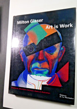 Glaser Milton: Art is Work Ed. La Martiniere, 2001, 271 pages, francais