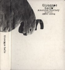 Amorous journey. sculpture 1986 - 2004. Giuseppe Gallo. 2004. .