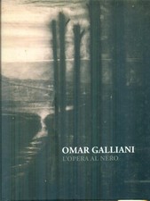 OMAR GALLIANI - L'OPERA AL NERO PRIMA EDIZIONE  AA.VV. MAZZOTTA 2014 