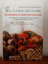 LA CUCINA DEL CUORE. DIABETE E IPERTENSIONE di R. Ferrari e C. Florio - Giunti