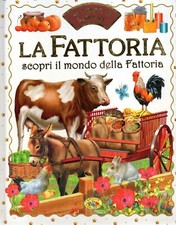 LA FATTORIA SCOPRI IL MONDO DELLA FATTORIA - ragazzi - libro - curiosità 