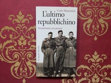 l'ultimo repubblichino di carlo mazzantini marsilio rsi