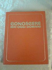 Conoscere ieri oggi domani -