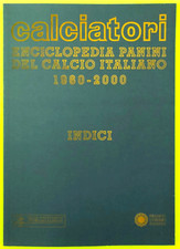 CALCIATORI-ENCICLOPEDIA PANINI DEL CALCIO ITALIANO 1960-2000- INDICI-Libro[L327]