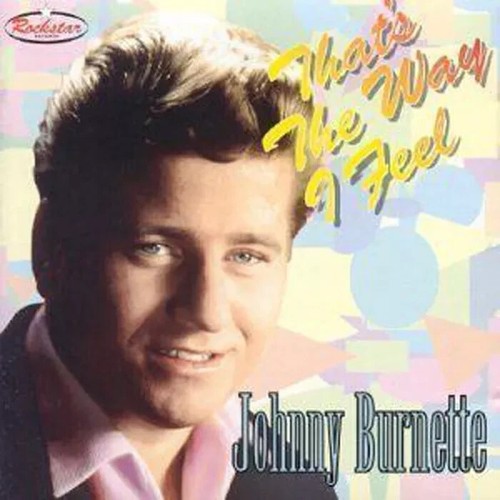 Johnny burnette that the - burnette, that's