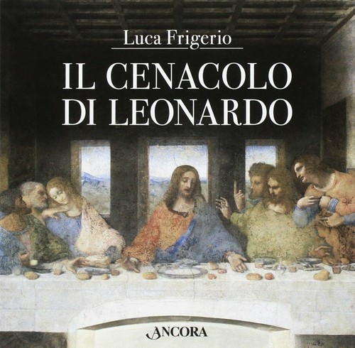 Cenacolo leonardo luca - cenacolo,