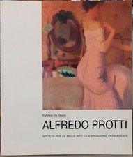 ALFREDO PROTTI: 1882-1949. Mostra antologica. Catalogo della Mostra di Milano,