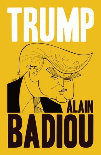 Trump alain badiou - badiou, ~
