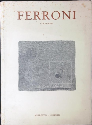Ferroni incisioni 1957 1991 - incisioni,