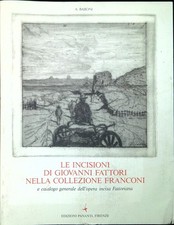 Le incisioni di Giovanni Fattori nella collezione Franconi e catalogo generale d