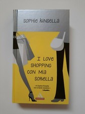I LOVE SHOPPING CON MIA SORELLA Sophie Kinsella LIBRO rilegato Mondadori maclama