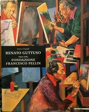 CRISPOLTI (a cura di), RENATO GUTTUSO, opere della fondazione Pellin, MAZZOTTA